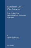 International Law of Water Resources: Contribution of the International Law Association (1954-2000)