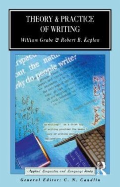 Theory and Practice of Writing - Grabe, William; Kaplan, Robert B