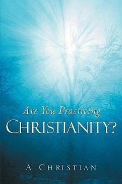 Are You Practicing Christianity? - Christian, A.