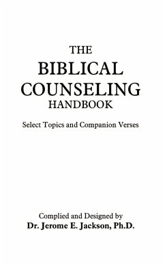 The Biblical Counseling Handbook - Jackson Ph. D., Jerome E.