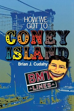 How We Got to Coney Island - Cudahy, Brian J.