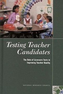 Testing Teacher Candidates - National Research Council; Division of Behavioral and Social Sciences and Education; Board On Testing And Assessment; Center For Education; Committee on Assessment and Teacher Quality