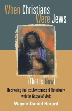 When Christians Were Jews (That Is, Now) - Berard, Wayne-Danie