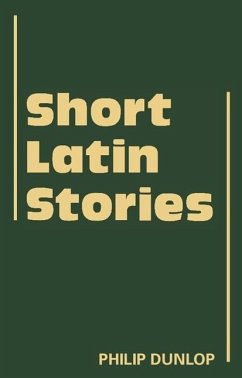 Short Latin Stories - Dunlop, Philip