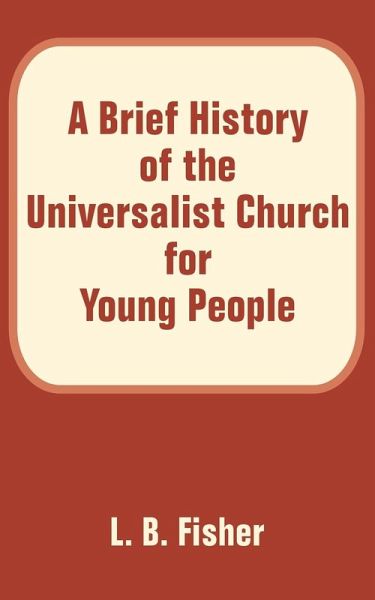 Brief History of the Universalist Church for Young People, A Brief History of the Universalist Church for Young People, A