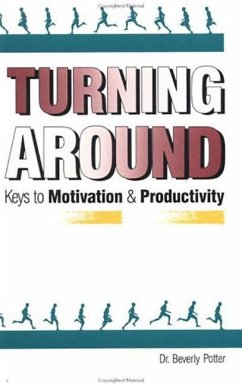 Turning Around: Keys to Motivation and Productivity - Potter, Beverly A.