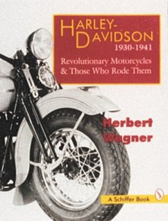 Harley Davidson Motorcycles, 1930-1941: Revolutionary Motorcycles and Those Who Made Them - Wagner, Herbert