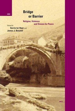 Bridge or Barrier: Religion, Violence and Visions for Peace - ter Haar, Gerrie / Busuttil, James (eds.)