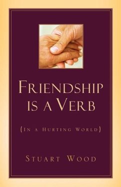 Friendship Is A Verb (In A Hurting World) - Wood, Stuart