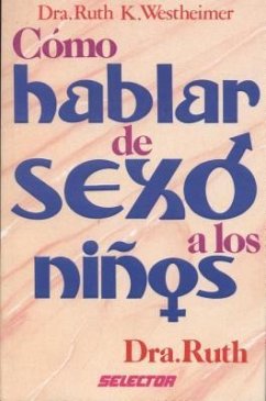 Como Hablar de Sexo a Los Ninos = How to Talk about Sex to Children - Westheimer, Ruth K.