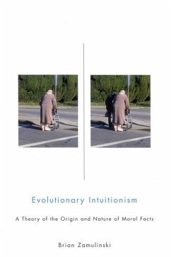 Evolutionary Intuitionism: A Theory of the Origin and Nature of Moral Facts - Zamulinski, Brian