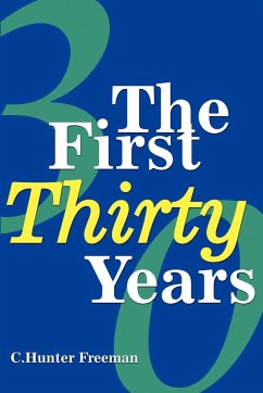 The First Thirty Years - Freeman, Charles Hunter