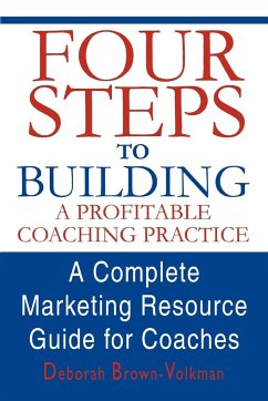 Four Steps To Building A Profitable Coaching Practice - Brown-Volkman, Deborah