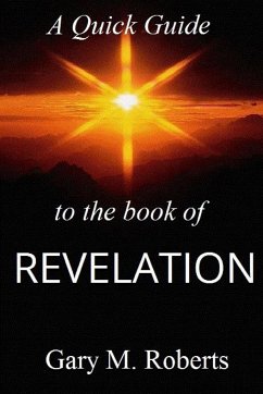 A Quick Guide To The Book Of Revelation - Roberts, Gary M.