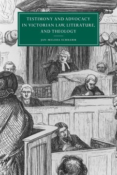 Testimony and Advocacy in Victorian Law, Literature, and Theology - Schramm, Jan-Melissa; Jan-Melissa, Schramm