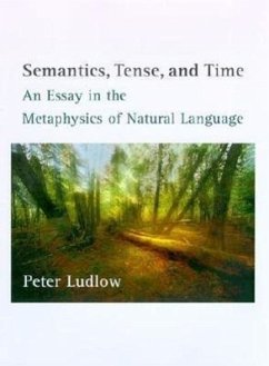 Semantics, Tense, and Time: An Essay in the Metaphysics of Natural Language - Ludlow, Peter