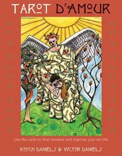 Tarot D'Amour: Find Love, Sex, and Romance in the Cards - Daniels, Kooch; Daniels, Victor