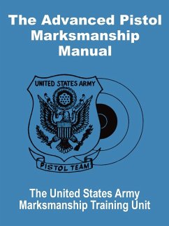 Advanced Pistol Marksmanship Manual, The - United States Army