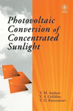 Photovoltaic Conversion of Concentrated Sunlight - Andreev, V M; Grilikhes, V A; Rumyantev, V D