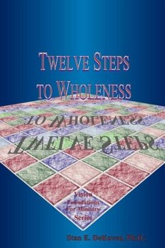 Twelve Steps to Wholeness - Dekoven, Stan E.; Dekoven, Ph. D. Stan E.