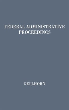 Federal Administrative Proceedings - Gellhorn, Walter; Unknown