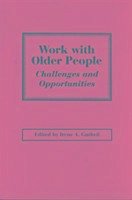 Work with Older People: Challenges and Opportunities - Gutheil, Irene