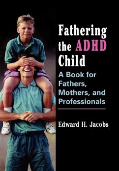 Fathering the ADHD Child - Jacobs, Edward H.