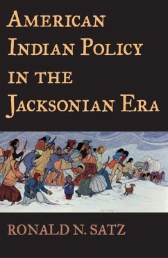 American Indian Policy in the Jacksonian Era - Satz, Ronald N.