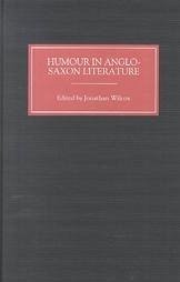 Humour in Anglo-Saxon Literature - Wilcox, Jonathan (ed.)