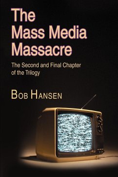 The Mass Media Massacre - Hansen, Bob
