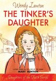 The Tinker's Daughter: A Story Based on the Life of the Young Mary Bunyan