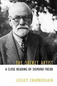 The Secret Artist: A Close Reading of Sigmund Freud - Chamberlain, Lesley