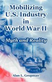 Mobilizing U.S. Industry in World War II