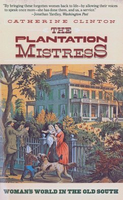 The Plantation Mistress: Woman's World in the Old South - Clinton, Catherine