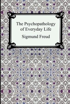 The Psychopathology of Everyday Life - Freud, Sigmund