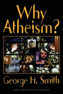 Why Atheism? - Smith, George H.