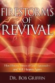 Firestorms of Revival: How Historic Moves of God Happened and Will Happen Again