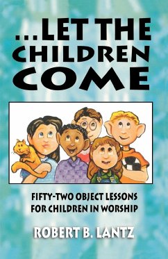 Let the Children Come - Lantz, Robert B.