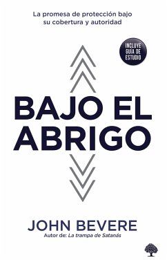 Bajo El Abrigo: La Promesa de Protección Bajo Su Cobertura Y Autoridad / Under C Over - Bevere, John