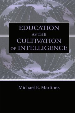 Education as the Cultivation of Intelligence - Martinez, Michael E