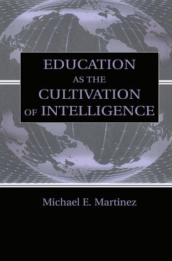 Education As the Cultivation of Intelligence - Martinez, Michael E