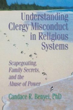 Understanding Clergy Misconduct in Religious Systems - Benyei, Candace R. (Institute For Human Resources, Redding, CT, USA)
