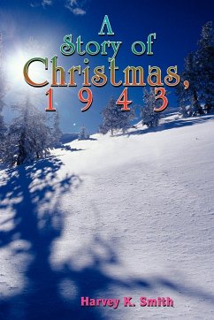 A Story of Christmas, 1943 - Smith, Harvey K.