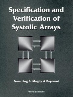 Specification and Verification of Systolic Arrays - Bayoumi, Magdy A; Ling, Nam