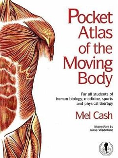 Pocket Atlas of the Moving Body: For All Students of Human Biology, Medicine, Sports and Physical Therapy - Cash, Mel