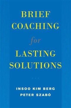 Brief Coaching for Lasting Solutions - Berg, Insoo Kim; Szabo, Peter