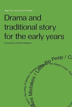 Drama and Traditional Story for the Early Years - Prendiville, Francis; Toye, Nigel