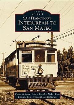 San Francisco's Interurban to San Mateo - Vielbaum, Walter; Echeverria, Emiliano; Holmgren, Don; Townley, Robert; Rice, Walter