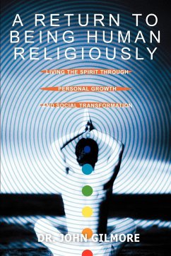 A Return to Being Human Religiously - Gilmore, John; Gilmore, John