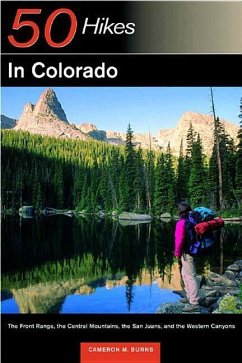 Explorer's Guide 50 Hikes in Colorado: The Front Range, the Central Mountains, the San Juan, and the Western Canyons - Burns, Cameron M.